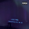 Everything Will Be Ok - Single