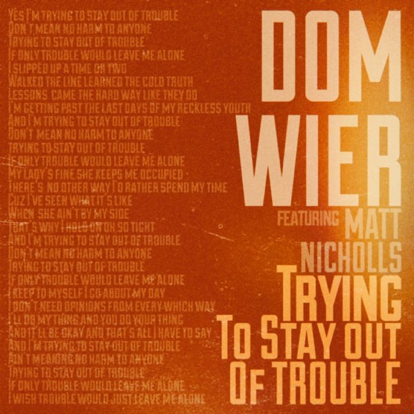 Trying to Stay Out of Trouble (feat. Matt Nicholls) - Single - Album by Dom  Wier - Apple Music