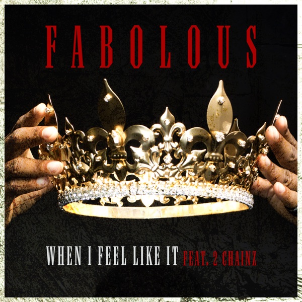 When I Feel Like It (feat. 2 Chainz) - Single - Fabolous