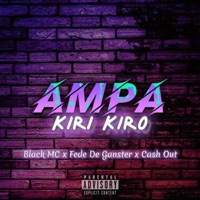 AMPA KIRI KIRO (feat. Fede De Ganster & C4$H 0U7) - Single - Black MC