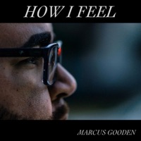How I Feel - EP - Marcus Gooden