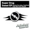 Sweet (FederFunk Remix) - Super Drug lyrics