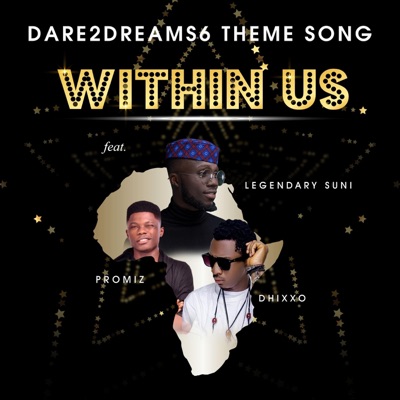 Dare2dreams6 Theme Song (Within Us) [feat. Dhixxo & Promiz] - Single