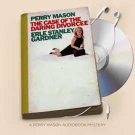 The Case of the Daring Divorcee: Perry Mason Series, Book 74 (Unabridged)