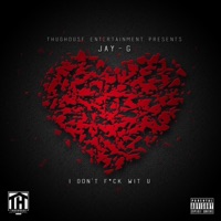 I Don't Fuck Wit U (feat. Jai Garrett) - Single - Jay-G