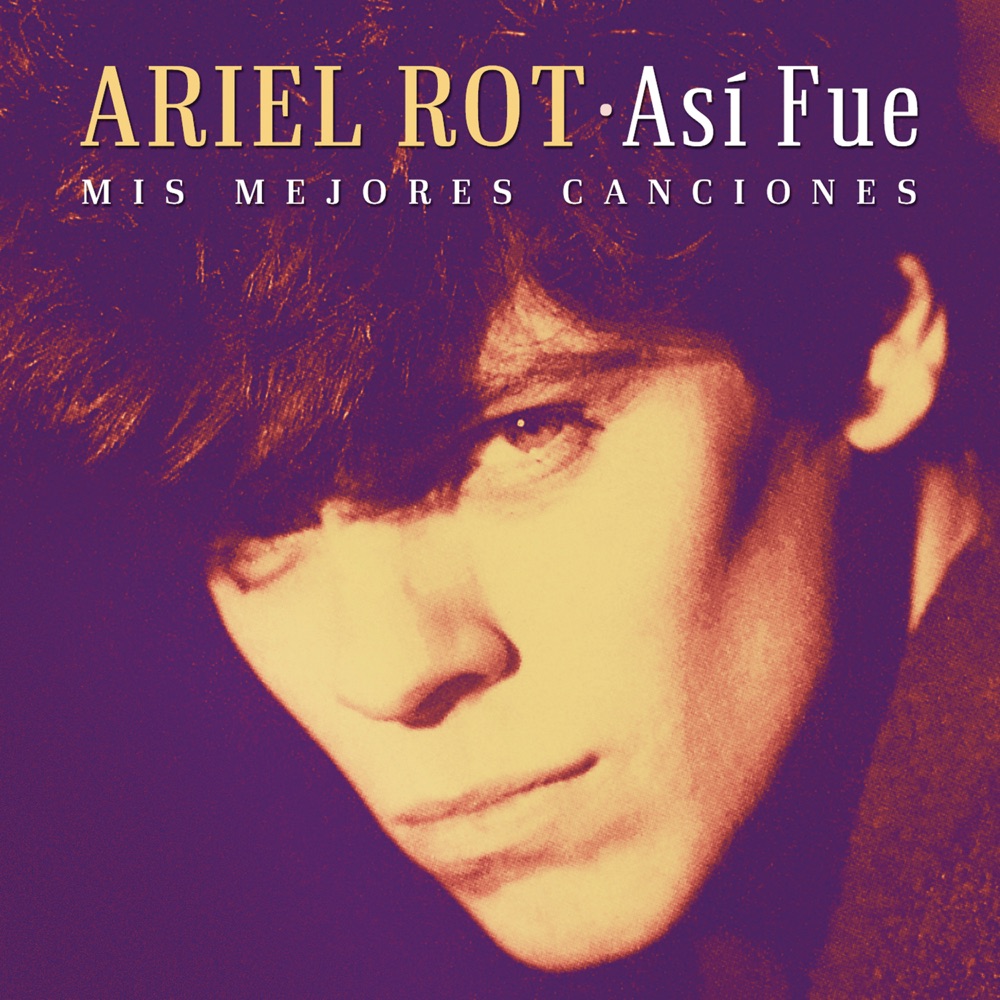 Обложка альбома «Así Fue: Mis Mejores Canciones» — Ariel Rot