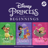 Disney Princess Beginnings: Jasmine, Tiana &amp; Aurora: Jasmine’s New Rules, Tiana’s Best Surprise, Aurora Plays the Part (The Disney Princess Beginnings Series) - Disney Press, Suzanne Francis & Tessa Roehl
