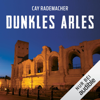 Dunkles Arles. Ein Provence-Krimi: Capitaine Roger Blanc 5 - Cay Rademacher