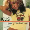 Kelis - Young, Fresh N' New (Radio Edit)