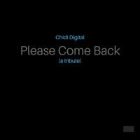 Please Come Back - Single - Chidi Digital