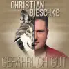 Christian Bieschke - Gefährlich gut