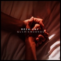 Queriendonos - Single - Deca Anc