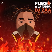 Fuego a la Tanda (feat. Jey D & Alexis Play) - Single - DJ Zaa