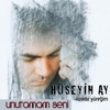 Hüseyin Ay - Unutamam Seni