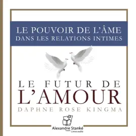 Le futur de l'amour: Le pouvoir de l'âme dans les relations intimes