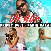 Uh Huh (feat. Nadia Nakai) - Single - Priddy Ugly