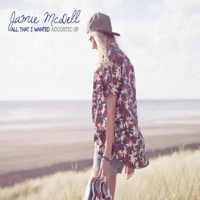 All That I Wanted (Acoustic) - EP - Jamie McDell