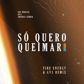 Só Quero Queimar (Remix) GV3, Jhonas Serra & Gui Brazil