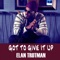 Got to Give It Up - Elan Trotman lyrics