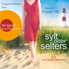 Sylt oder Selters: Ein Glückshörbuch (Ungekürzte Lesung) - Claudia Thesenfitz