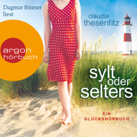 Claudia Thesenfitz - Sylt oder Selters: Ein Glückshörbuch (Ungekürzte Lesung) artwork