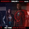 No Time (feat. Atom & Bluxz) [Live in Studio] - Single