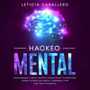 Hackeo Mental - Leticia Caballero