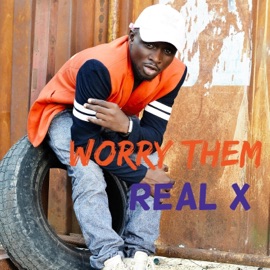 Worry Them Real X