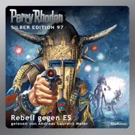 Rebell gegen ES - Perry Rhodan - Silber Edition 97 (Ungekürzt)