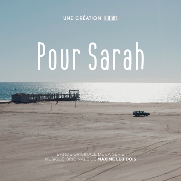 Pour Sarah (Bande originale de la série télévisée) - Maxime Lebidois