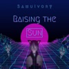 Raising the Sun - Single