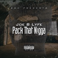 Pack That N***a - Single - Joe B Lyfe