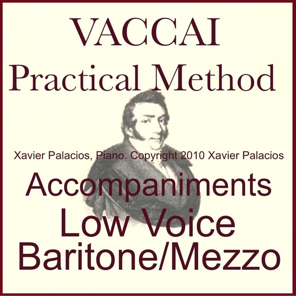 Обложка альбома «Vaccai: Practical Vocal Method (Accompaniments for Low Voice [Baritone / Mezzo] with Transpositions)» — Xavier Palacios