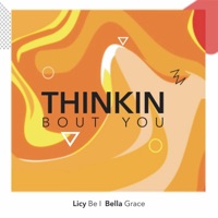 Thinkin' Bout You - Single - Bella Grace & Licy-Be