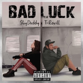 Bad Luck (feat. T-Ravill) SkyDxddy