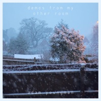 Demos From My Other Room - EP - Adam Youngman