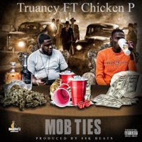 Mob Ties (feat. Chicken P) - Single - Truancy Cash