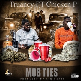 Mob Ties (feat. Chicken P) Truancy Cash