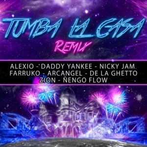 Tumba la Casa (Remix) [feat. Daddy Yankee, Nicky Jam, Farruko, Arcangel, De La Ghetto, Zion & Ñengo Flow] - Single