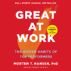 Great at Work (Unabridged) - Morten T. Hansen