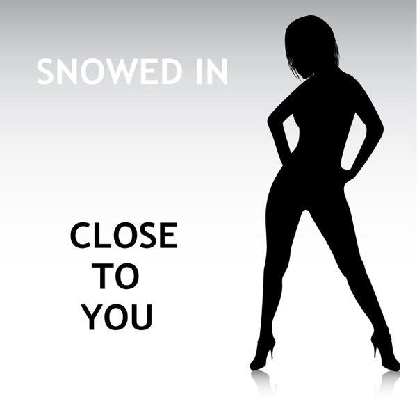 Snowed In - Close To You