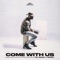 Come With Us (feat. nobigdyl & Bree Kay) artwork