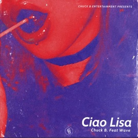 Ciao Lisa (feat. Wave) Chuck B.