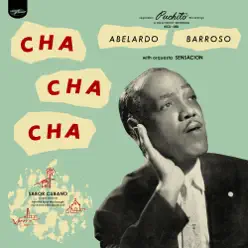 Cha Cha Cha (with Orquesta Sensación) - Abelardo Barroso