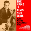 The Name Is Alvis Not Elvis - Alvis Wayne