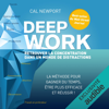 Deep Work: Retrouver la concentration dans un monde de distractions - Cal Newport
