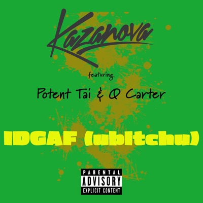 Idgaf (Ubitchu) [feat. Potent Tai & Q Carter] - Single