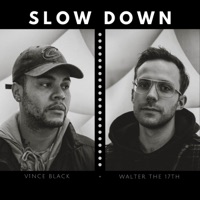 Slow Down - Single - V1nce Black & Walter the 17th