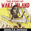 The Story of Wake Island - James P. S. Devereux