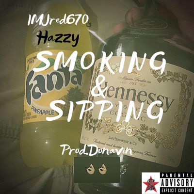 Smoking and Sipping (feat. Hazzy) - Single